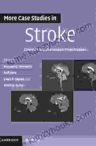 More Case Studies In Stroke: Common And Uncommon Presentations (Case Studies In Neurology)