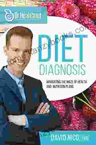 Diet Diagnosis: Navigating The Maze Of Health And Nutrition Plans (Dr Healthnut)