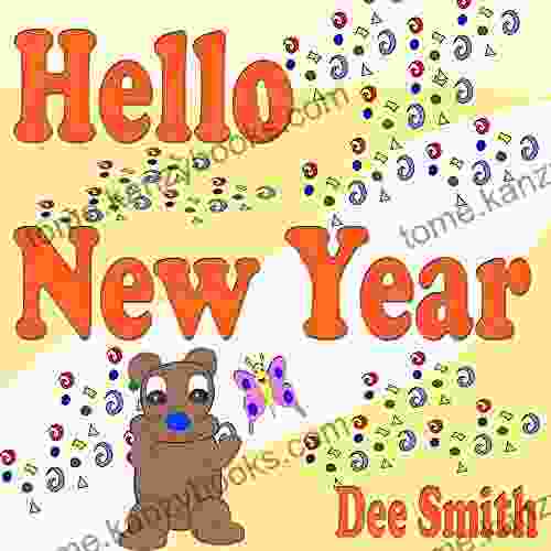 Hello New Year: New Year S Day Picture For Kids About Celebrating The New Year And Cherishing A Year Gone By