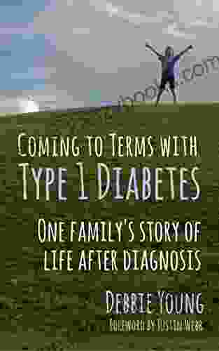 Coming To Terms With Type 1 Diabetes: One Family s Story of Life After Diagnosis