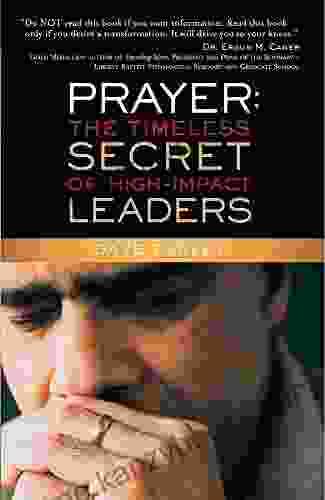 Prayer: The Timeless Secret Of High Impact Leaders