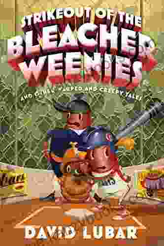 Strikeout Of The Bleacher Weenies: And Other Warped And Creepy Tales (Weenies Stories 8)