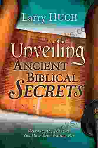 Unveiling Ancient Biblical Secrets: Receiving The Miracles You Have Been Waiting For