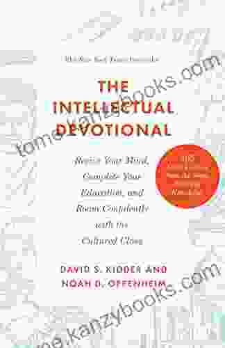 The Intellectual Devotional: Revive Your Mind Complete Your Education And Roam Confidently With The Culture (The Intellectual Devotional Series)