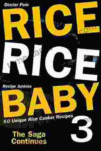 Rice Rice Baby 3 The Saga Continues 50 Unique Rice Cooker Recipes