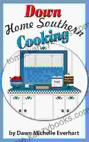 Down Home Southern Cooking Dawn Everhart