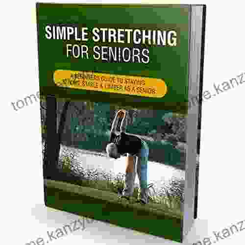 Simple Stretching For Seniors Deborah Longman