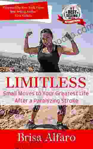 Limitless: Small Moves To Your Greatest Life After A Paralyzing Stroke