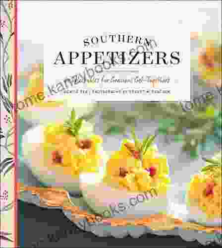 Southern Appetizers: 60 Delectables For Gracious Get Togethers