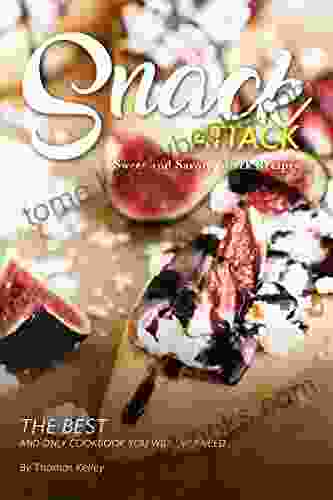 Snack Attack: Sweet and Savory Snack Recipes The Best and Only Cookbook You Will Ever Need