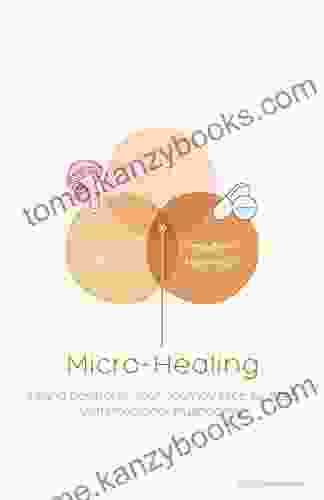 Micro Healing: Taking Control Of Your Journey Step By Step With Medicinal Mushrooms