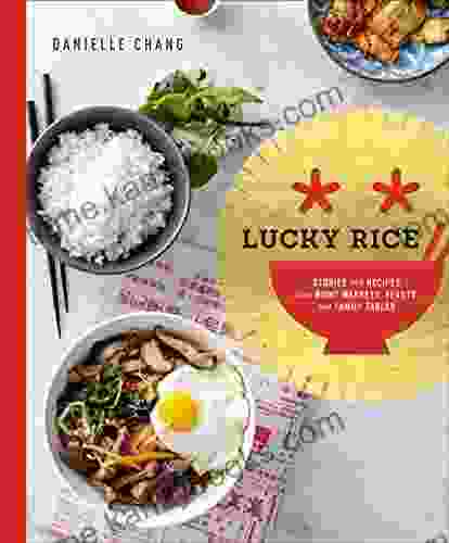 Lucky Rice: Stories And Recipes From Night Markets Feasts And Family Tables: A Cookbook