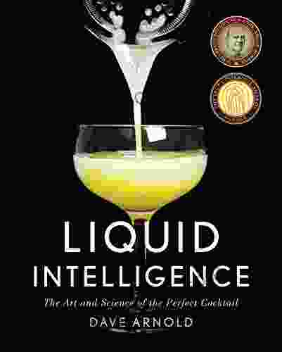 Liquid Intelligence: The Art And Science Of The Perfect Cocktail