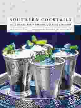 Southern Cocktails: Dixie Drinks Party Potions And Classic Libations