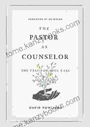 The Pastor as Counselor (Foreword by Ed Welch): The Call for Soul Care