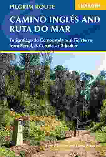 The Camino Ingles And Ruta Do Mar: To Santiago De Compostela And Finisterre From Ferrol A Coruna Or Ribadeo (Cicerone Travel Guides)