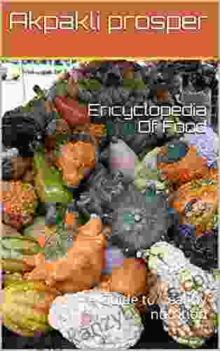 Encyclopedia Of Food : A Guide To Healthy Nutrition