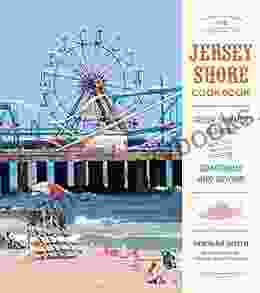 The Jersey Shore Cookbook: Fresh Summer Flavors from the Boardwalk and Beyond