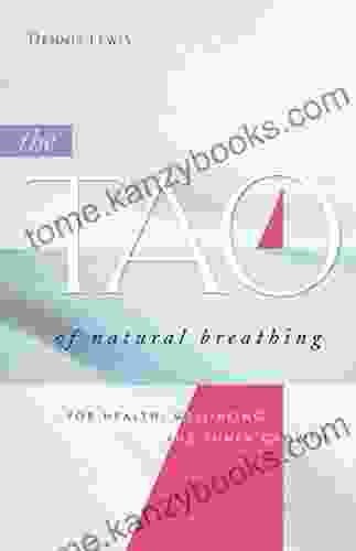 The Tao Of Natural Breathing: For Health Well Being And Inner Growth