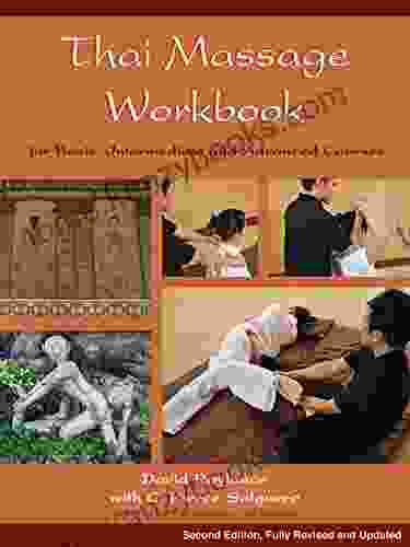 Thai Massage Workbook: For Basic Intermediate And Advanced Courses