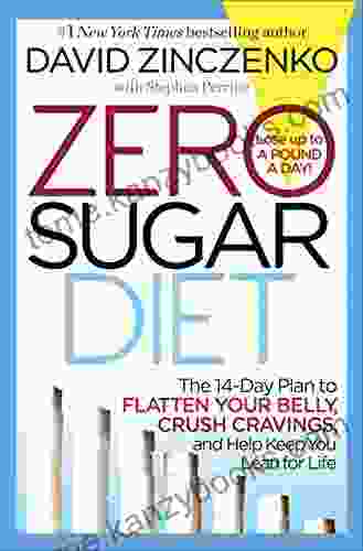 Zero Sugar Diet: The 14 Day Plan To Flatten Your Belly Crush Cravings And Help Keep You Lean For Life