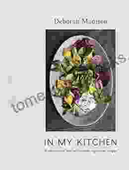 In My Kitchen: A Collection Of New And Favorite Vegetarian Recipes A Cookbook