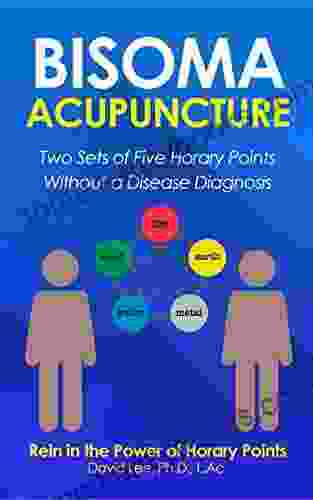 Bisoma Acupuncture: Two Sets Of Five Horary Points Without A Disease Diagnosis