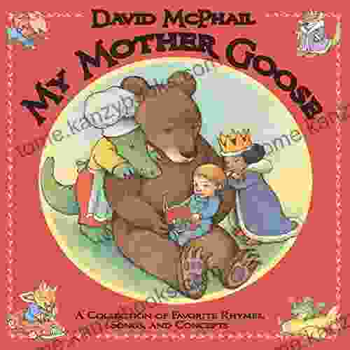 My Mother Goose: A Collection Of Favorite Rhymes Songs And Concepts