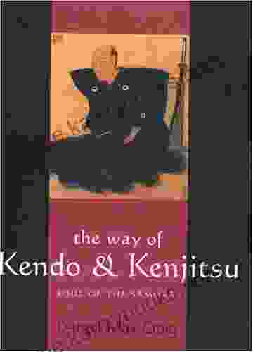 The Way Of Kendo And Kenjitsu: Soul Of The Samurai