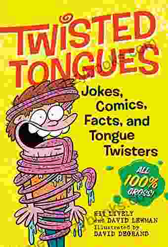 Twisted Tongues: Jokes Comics Facts And Tongue Twisters All 100% Gross