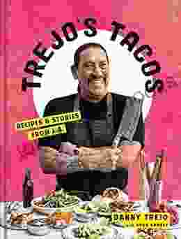 Trejo S Tacos: Recipes And Stories From L A : A Cookbook