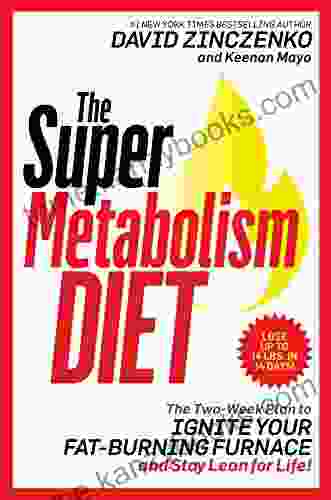 The Super Metabolism Diet: The Two Week Plan To Ignite Your Fat Burning Furnace And Stay Lean For Life