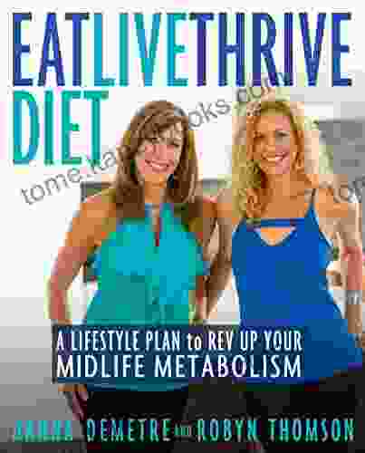 Eat Live Thrive Diet: A Lifestyle Plan To Rev Up Your Midlife Metabolism