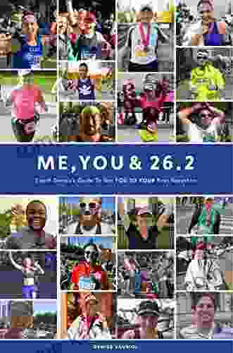 Me You 26 2: Coach Denise S Guide To Get YOU TO YOUR First Marathon