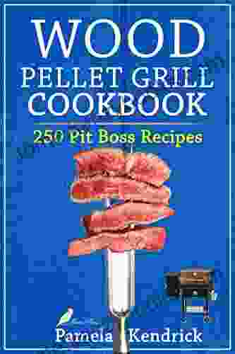 Wood Pellet Grill Cookbook: 250 Flavorful And Easy Recipes For Your Pit Boss Essential Techniques Tips To Help You To Become A Pitmaster