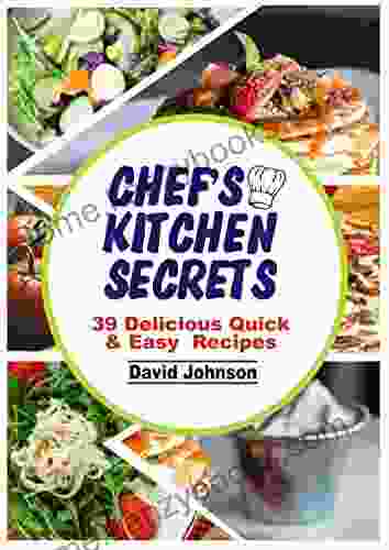 CHEF S KITCHEN SECRETS: 39 DELICIOUS QUICK EASY RECIPES