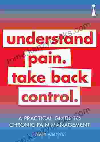 A Practical Guide to Chronic Pain Management: Understand pain Take back control (Practical Guide Series)