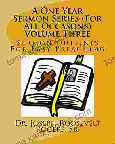 A One Year Sermon (For All Occasons) Volume Three: Sermon Outlines For Easy Preaching (One Year Sermon Outlines 3)