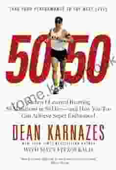 50/50: Secrets I Learned Running 50 Marathons in 50 Days and How You Too Can Achieve Super Endurance