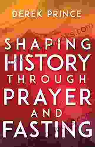 Shaping History Through Prayer And Fasting