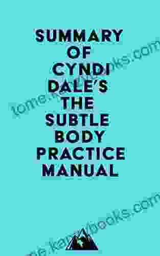 Summary Of Cyndi Dale S The Subtle Body Practice Manual