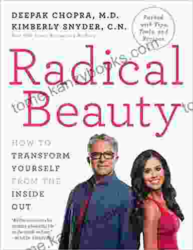 Radical Beauty: How To Transform Yourself From The Inside Out