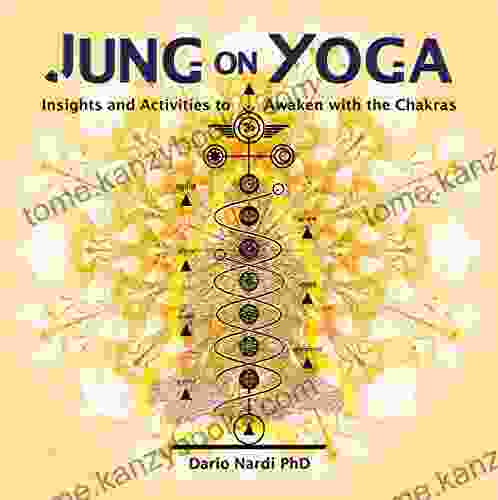 Jung On Yoga: Insights And Activities To Awaken With The Chakras