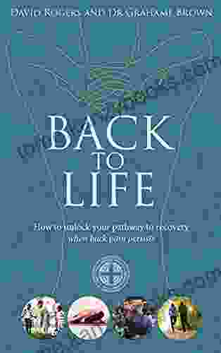 Back To Life: How To Unlock Your Pathway To Recovery (when Back Pain Persists)