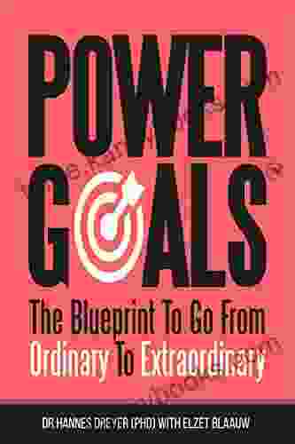 PowerGoals: The Blueprint To From Ordinary To Extraordinary