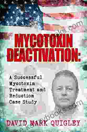 Mycotoxin Deactivation: A Successful Mycotoxin Treatment And Reduction Case Study (Mycotoxin Treatment 1)