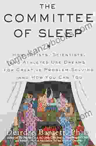 The Committee Of Sleep: How Artists Scientists And Athletes Use Dreams For Creative Problem Solving And How You Can Too