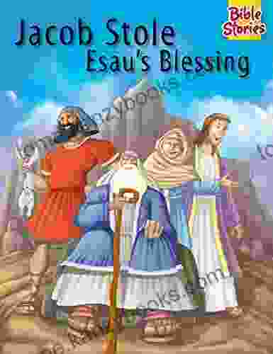 JACOB STOLE ESAU S BLESING Destiny S Harris