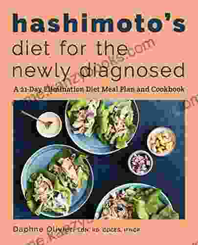 Hashimoto S Diet For The Newly Diagnosed: A 21 Day Elimination Diet Meal Plan And Cookbook