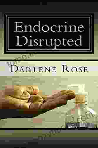 Endocrine Disrupted: Exposing The Dangers In Consumer Products That Are Making You Sick